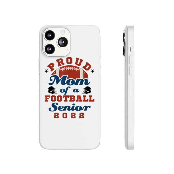 Proud Mom Of A Football Senior 2022 Graduation Phonecase iPhone