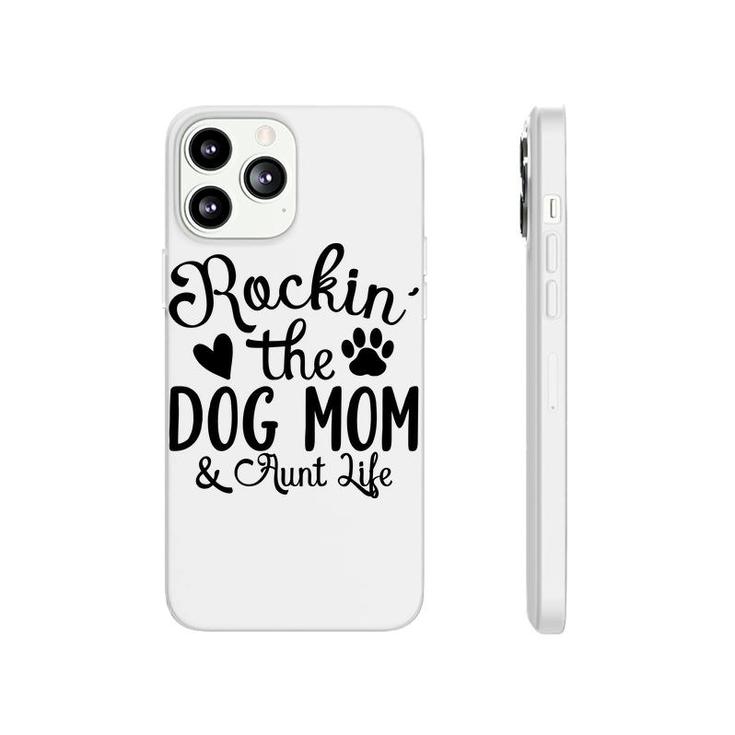 Rockin The Dog Mom And Aunt Life Animal Phonecase iPhone