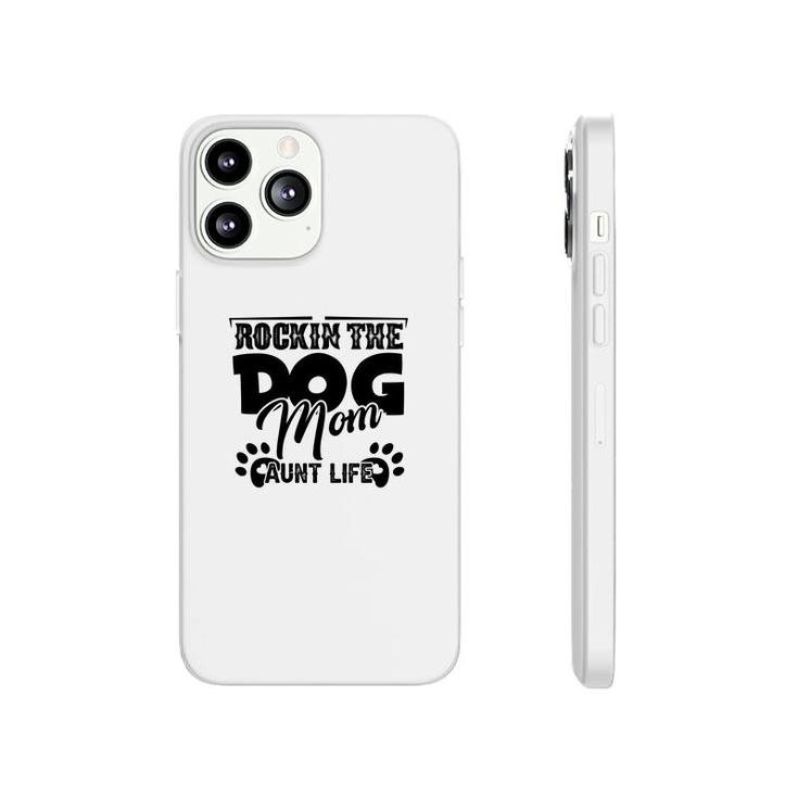 Rockin The Dog Mom And Aunt Life Mother Day Phonecase iPhone