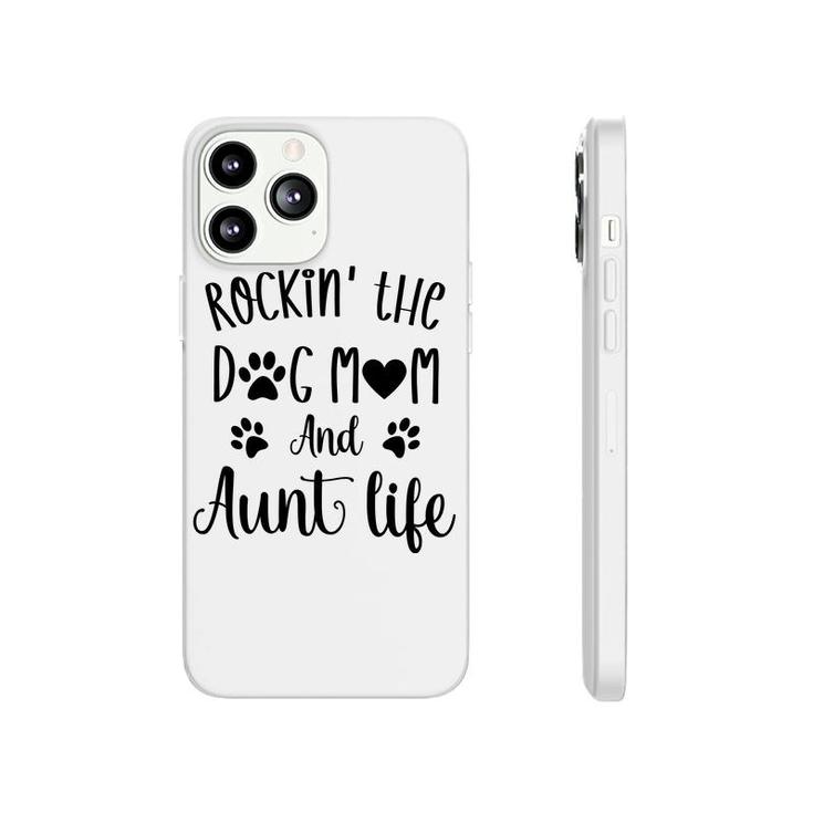 Rockin The Dog Mom And Aunt Life Women Gift Phonecase iPhone