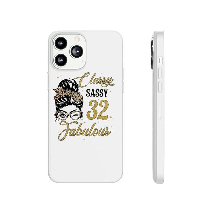 Sassy Classy And 32 Fabulous 32 Years Old Birthday Phonecase iPhone