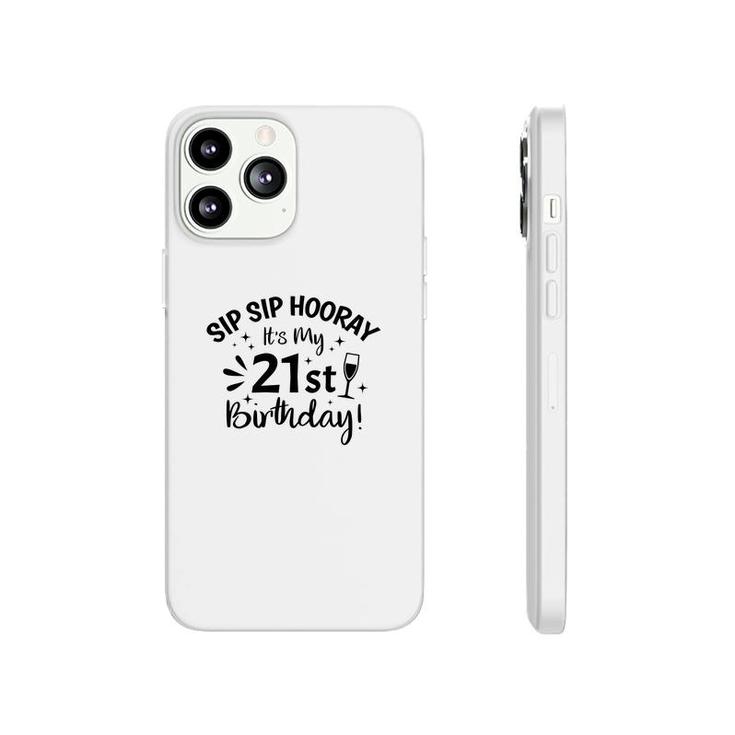 Sip Sip Hooray Its My Party 21St Birthday Phonecase iPhone