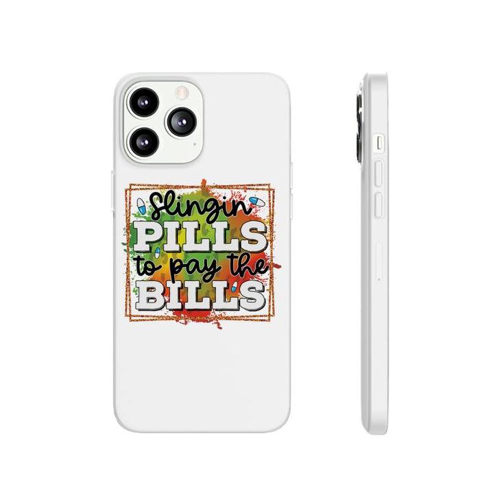 Slingin Pills To Pay The Bills Nurse Graphics New 2022 Phonecase iPhone