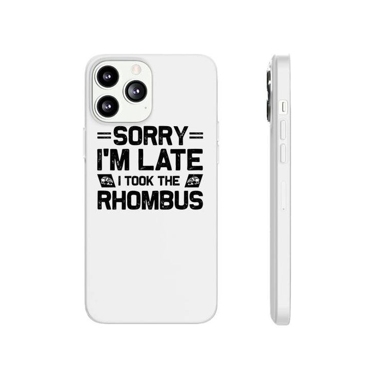 Sorry Im Late I Took The Rhombus Math Teacher Black Version Phonecase iPhone