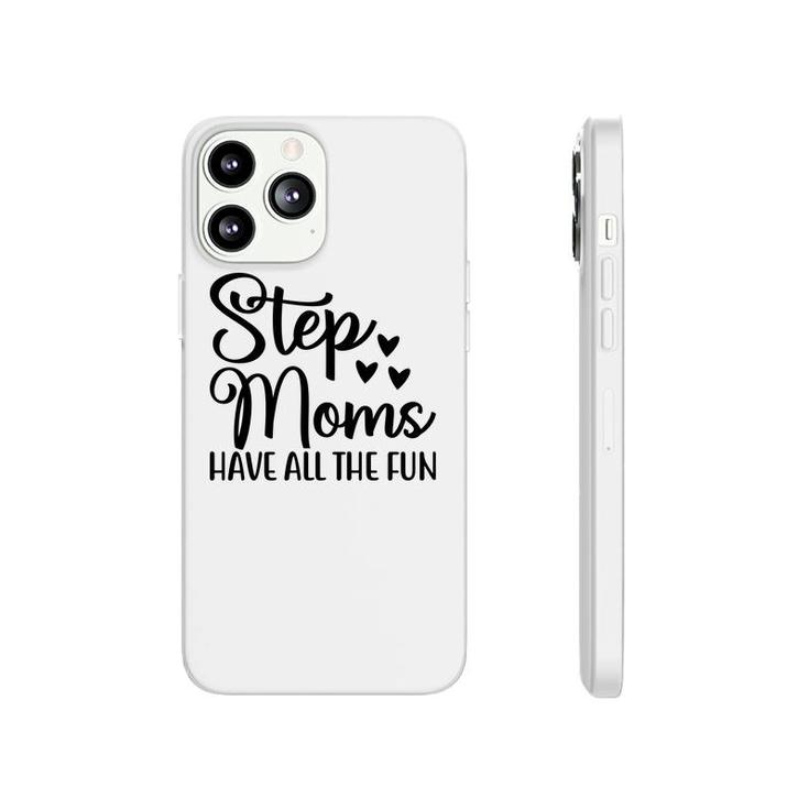 Stepmoms Have All The Fun Happy Mothers Day Phonecase iPhone