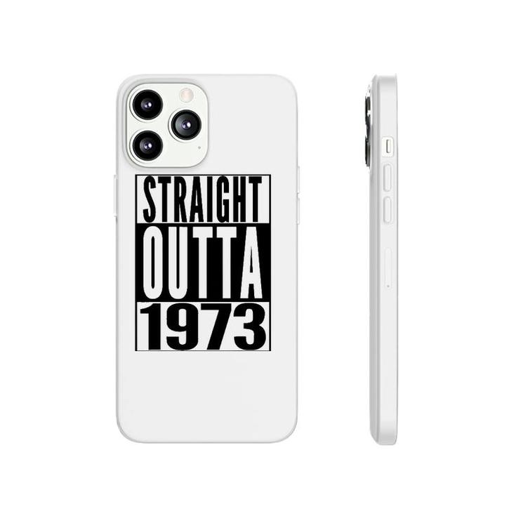 Straight Outta 1973 49Th Birthday 49 Years Old  Gift Phonecase iPhone