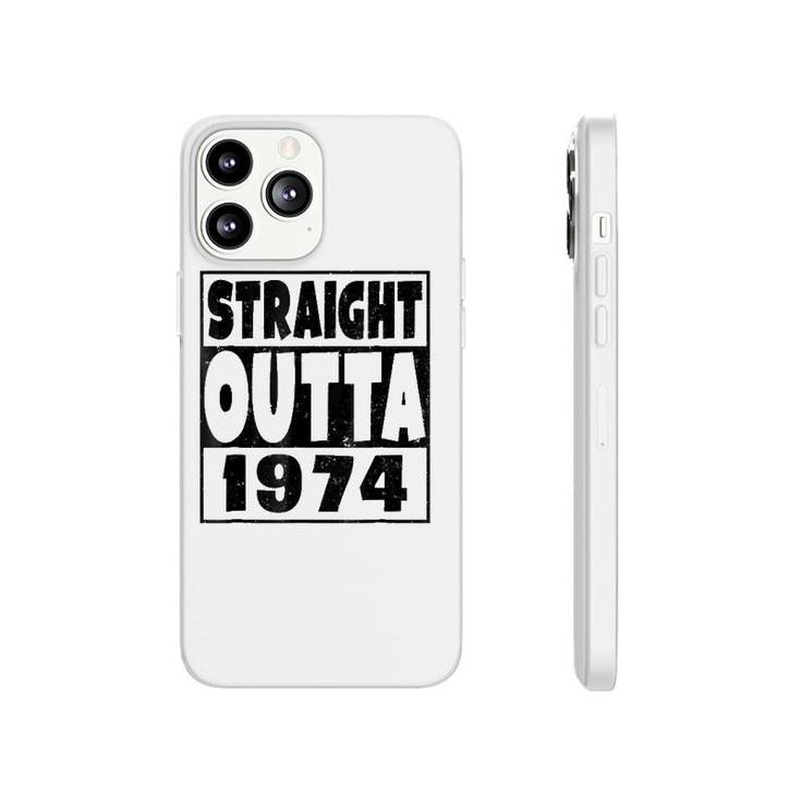 Straight Outta 1974 47 Years Old - 47Th Birthday Gift Phonecase iPhone