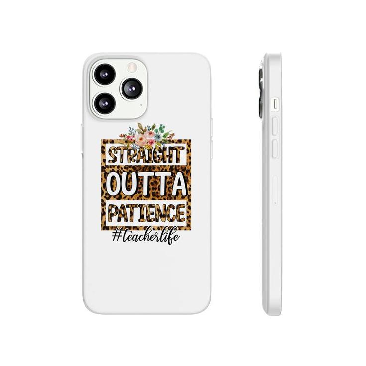 Straight Outta Patience At Work Is Perfect Teacher Life Phonecase iPhone