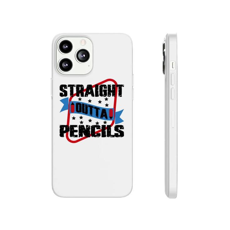 Straight Outta Pencils Teacher Great Graphic Phonecase iPhone