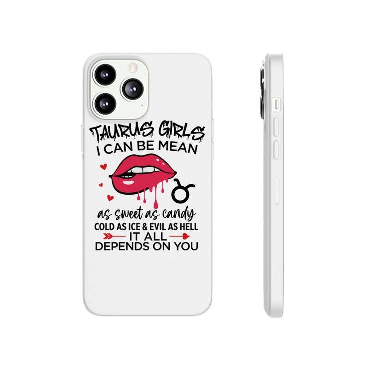 Taurus Girls I Can Be Mean Or As Sweet As Candy Phonecase iPhone