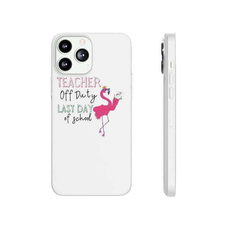 Teacher Off Duty Last Day Of School Teacher Flamingo Summer Phonecase iPhone