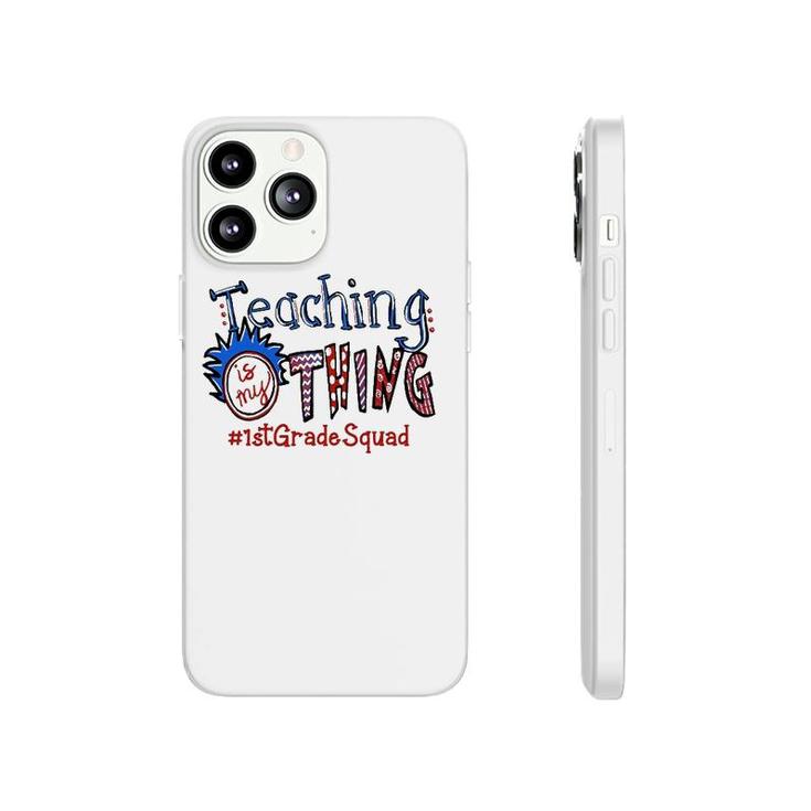 Teaching Is My Thing 1St Grade Teacher Phonecase iPhone