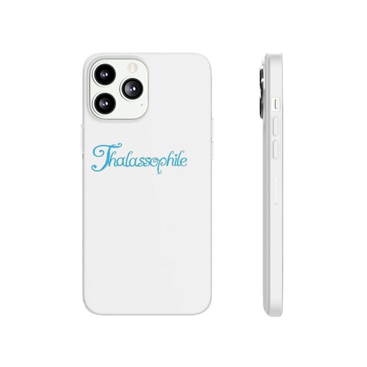 Thalassophile Someone Who Loves The Sea Phonecase iPhone