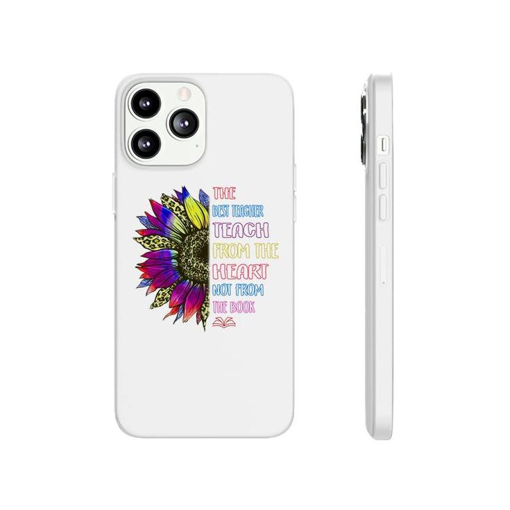 The Best Teacher Teach From The Heart Not From The Book Phonecase iPhone