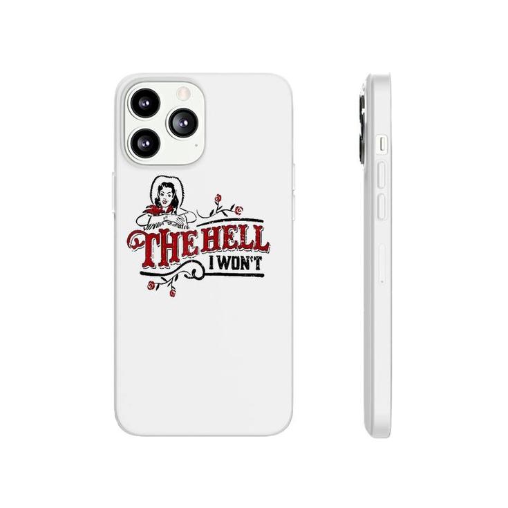 The Hell I Wont Apparel For Life Raglan Baseball Tee Phonecase iPhone