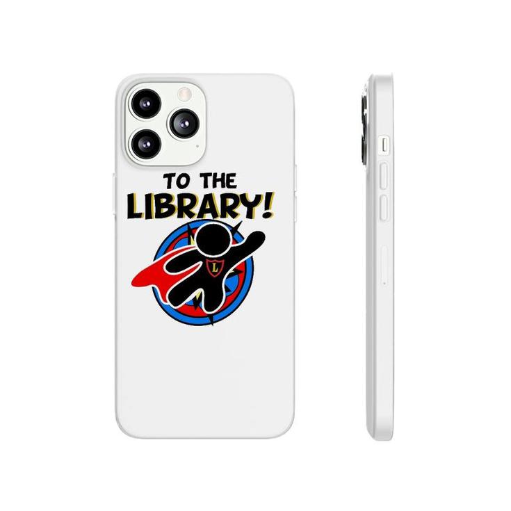 To The Library Superhero Librarian Funny Comics Phonecase iPhone