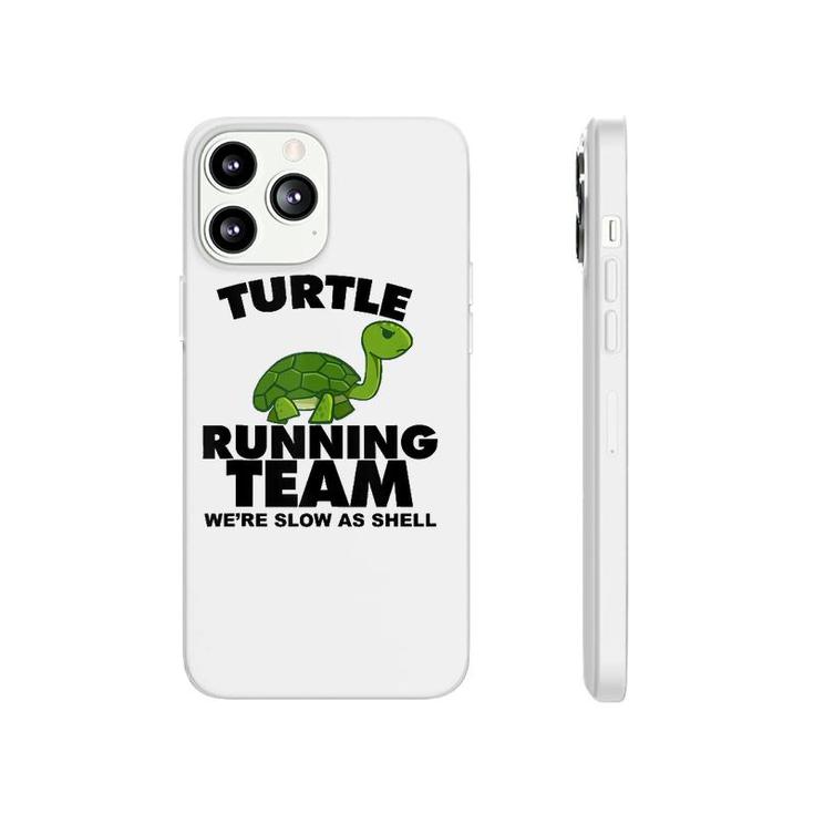 Turtle Running Team Were Slow As Shell Turtle Running Team Phonecase iPhone