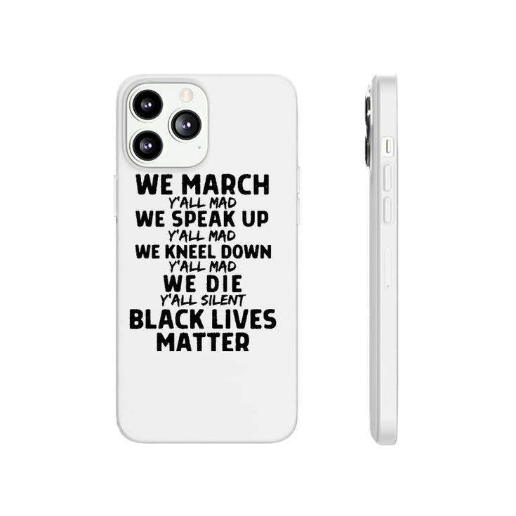 We March Yall Mad Black Lives Matter Graphic Melanin Blm  Phonecase iPhone