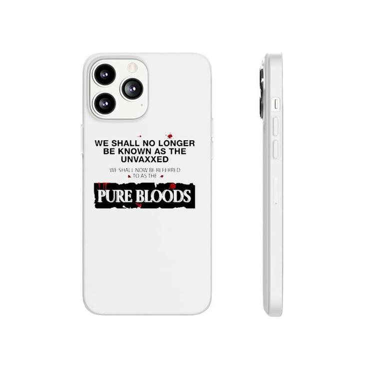 We Shall No Longer Be Known As The Unvaxxed Pure Bloods Phonecase iPhone