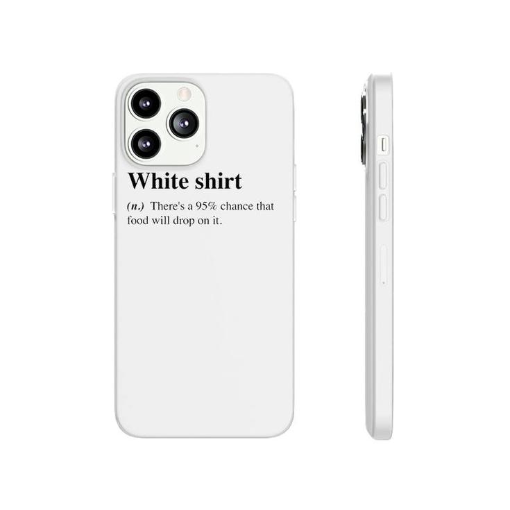 White Food Will Drop On It Meme Funny Definition Phonecase iPhone