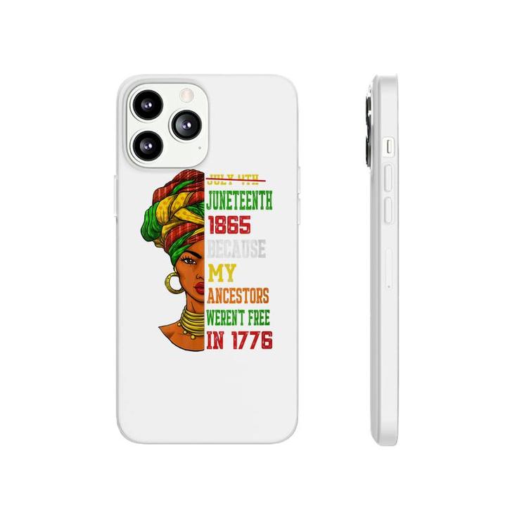 Womens Black July 4Th Juneteenth 1865 Because My Ancestors Phonecase iPhone