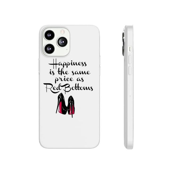 Womens Happiness Is The Same Price As Red Bottoms Ladies Phonecase iPhone