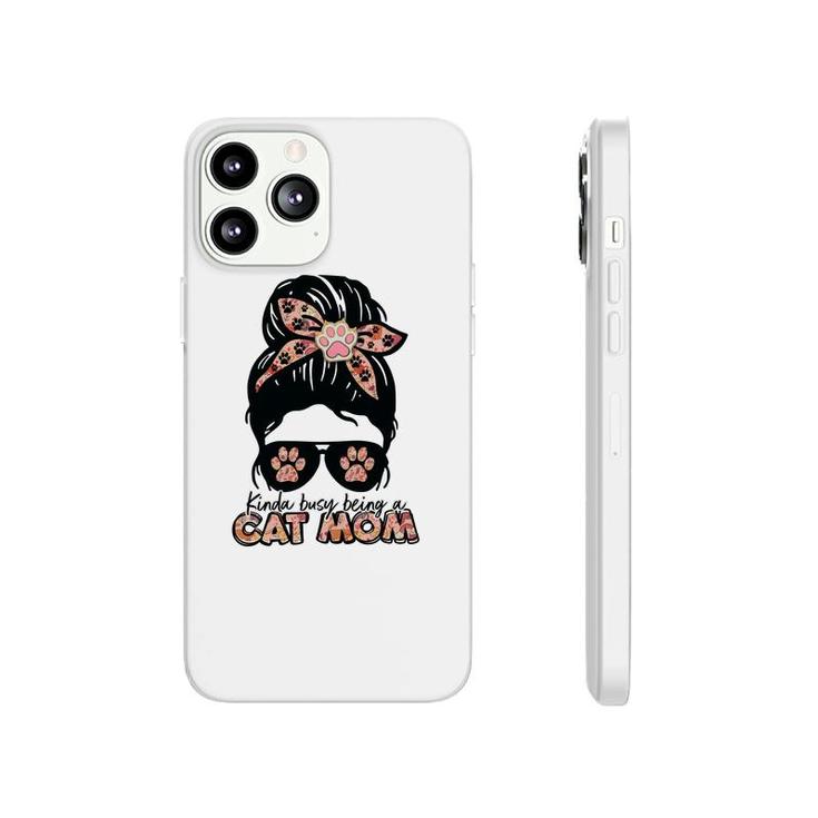 Womens Kinda Busy Being A Cat Mom Of A Lovely Cat Phonecase iPhone