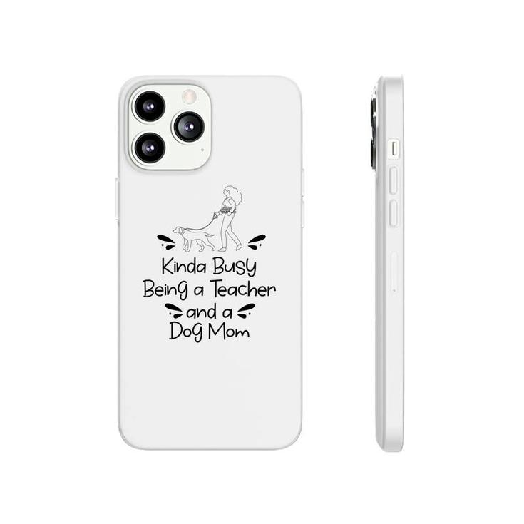 Womens Love Dogs Who Kinda Busy Being A Teacher Black And A Dog Mom Phonecase iPhone