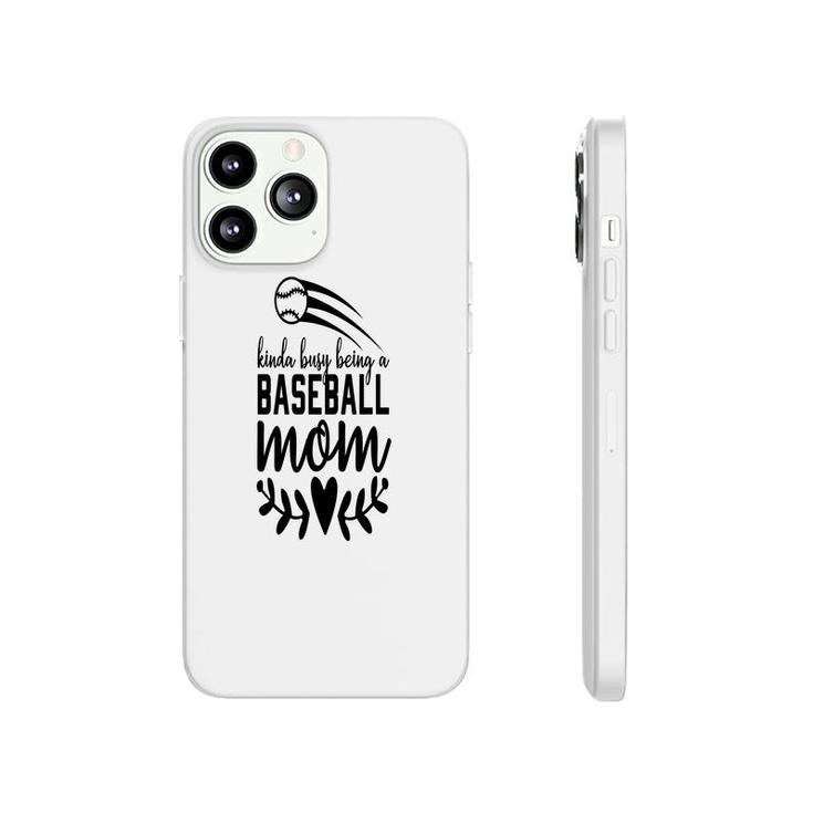 Womens Who Kinda Busy Being A Baseball Mom Beautifully Phonecase iPhone
