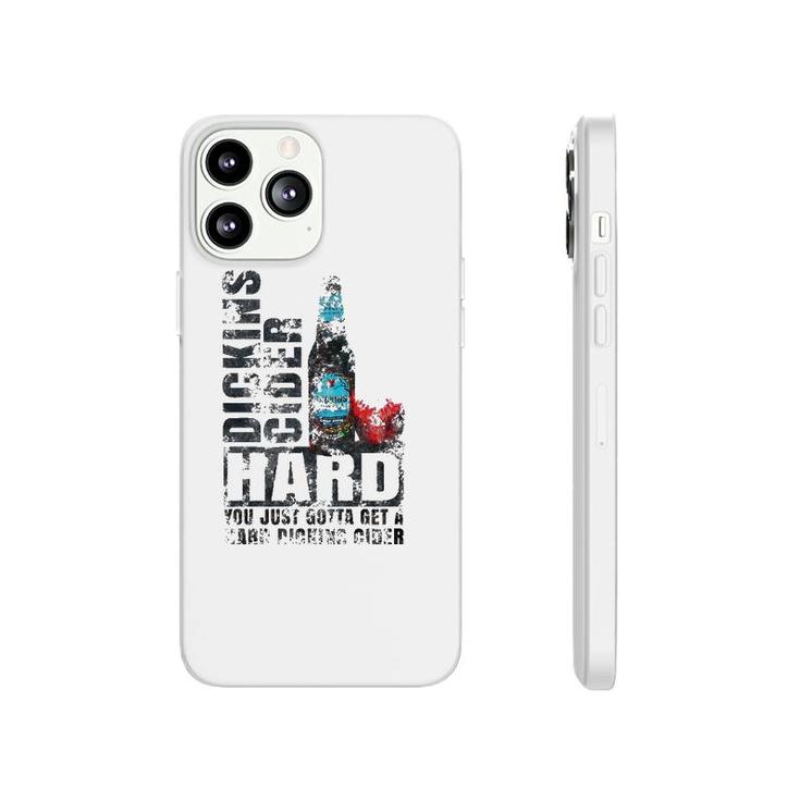 You Just Gotta Get A Hard Dickins Cider Funny Phonecase iPhone