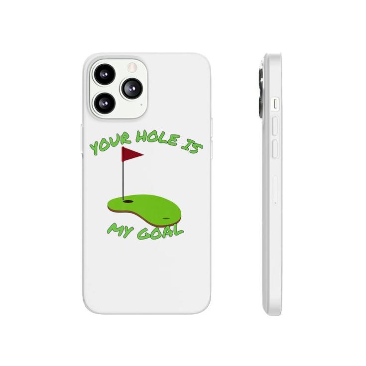 Your Hole Is My Goal Golf  | Funny Golf    Phonecase iPhone