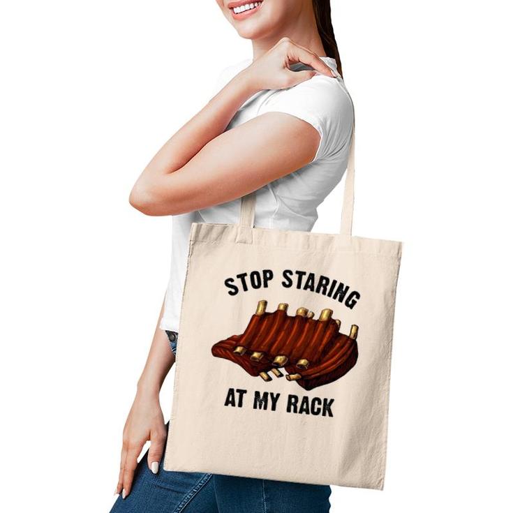 Funny Bbq Gift For Men Women Grill Stop Staring At My Rack Tote Bag
