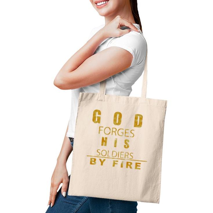 God Forges His Soldiers By Fire Tote Bag