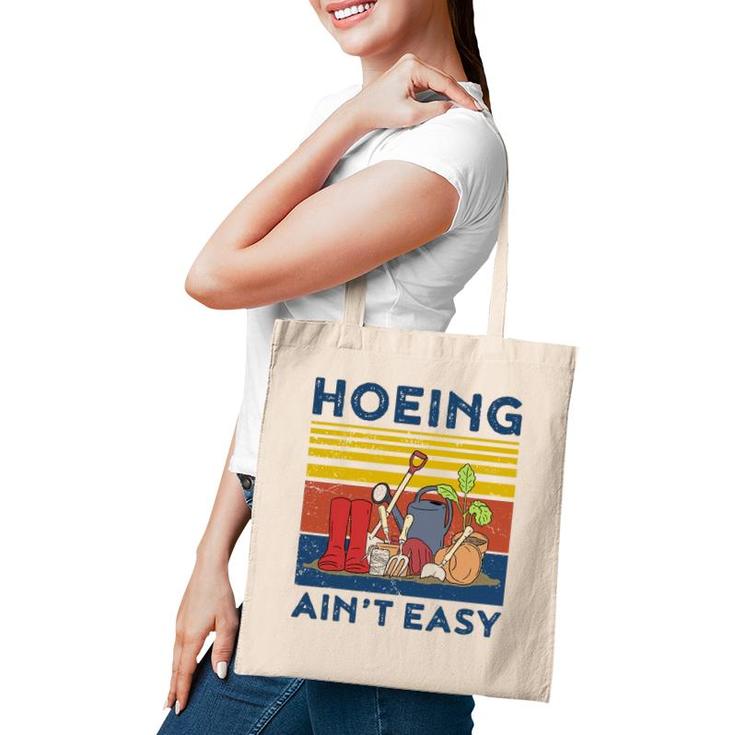Hoeing Aint Easy  Women Funny Gardening Tote Bag