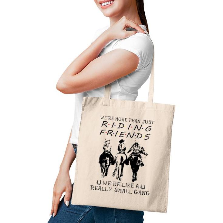 Horse Riding Were More Than Just Riding Friends Tote Bag