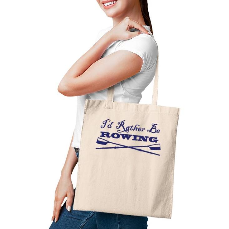 Id Rather Be Rowing Crew Team Club  Blue Oars Tote Bag