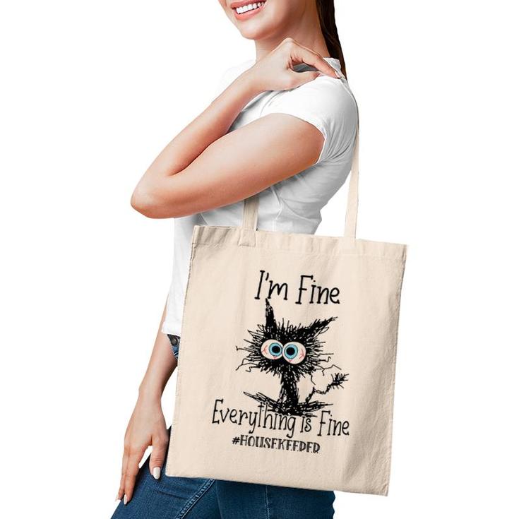 Its Fine Im Fine Everything Is Fine Funny Housekeeper Cat Tote Bag