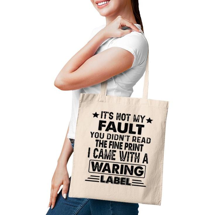 Its Not My Fault I Came Whith A Warning Label Tote Bag