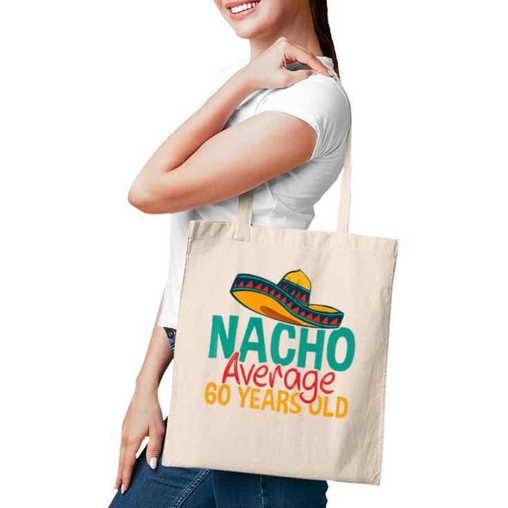 Nacho Average 60 Years Old Cinco De Mayo 60Th Birthday  Tote Bag