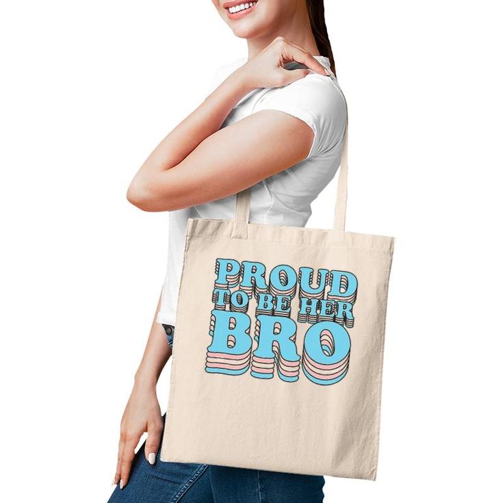Proud Trans Brother Sibling Proud To Be Her Bro Transgender Tote Bag