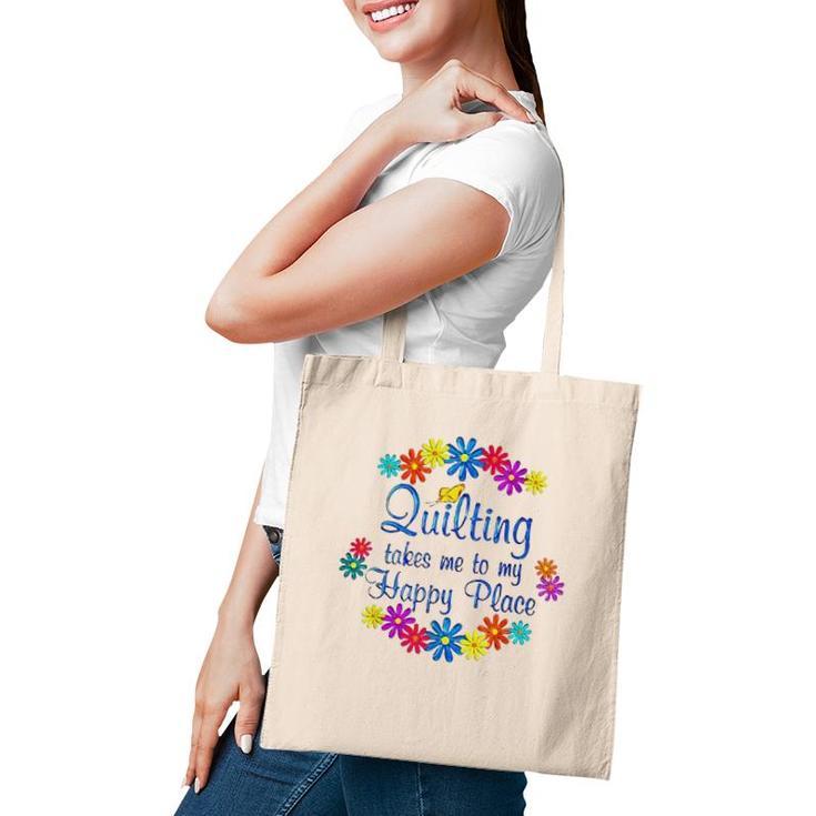 Quilting Takes Me To My Happy Place 2022 Gift Tote Bag