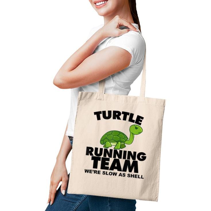 Turtle Running Team Were Slow As Shell Turtle Running Team  Tote Bag