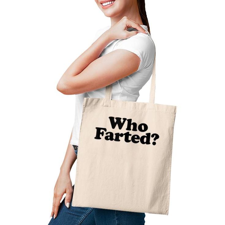 Who Farted Funny Fart Joke Tote Bag