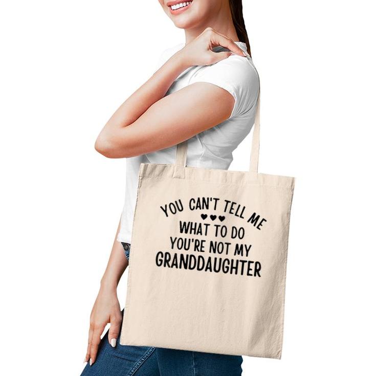 Womens You Cant Tell Me What To Do Youre Not My Granddaughter Gift Tote Bag
