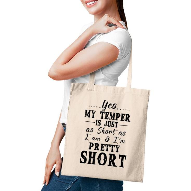 Yes My Temper Is Just As Short As I Am And Im Pretty Tote Bag