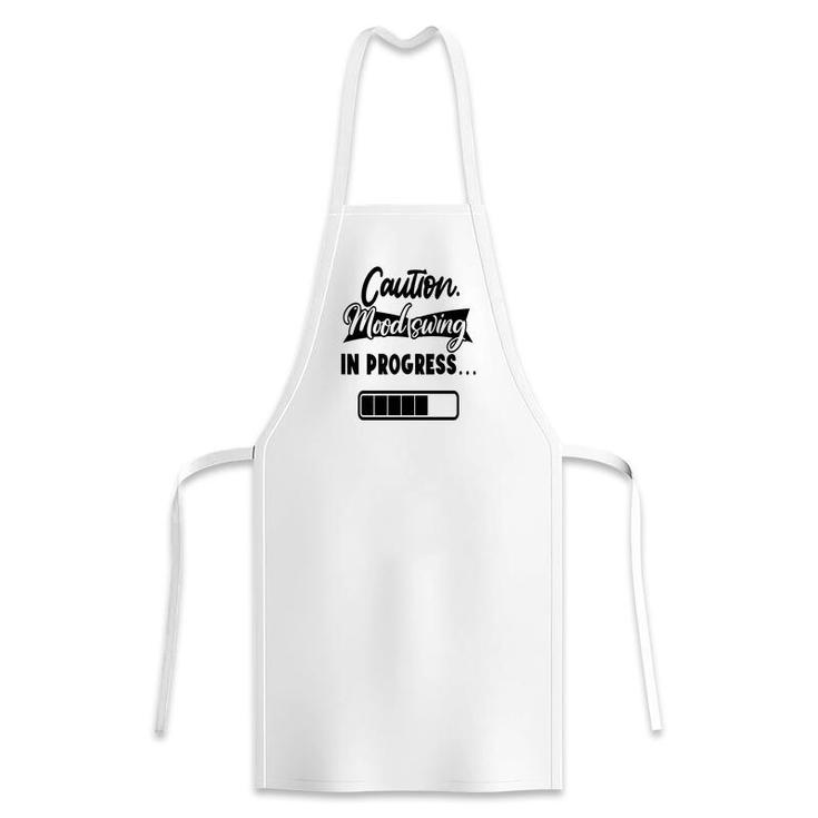Caution Moodswing In Progress Sarcastic Funny Quote Apron