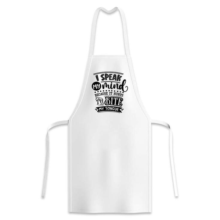 I Speak My Mind  Because It Hurts To Bite My Tongue Sarcastic Funny Quote Black Color Apron