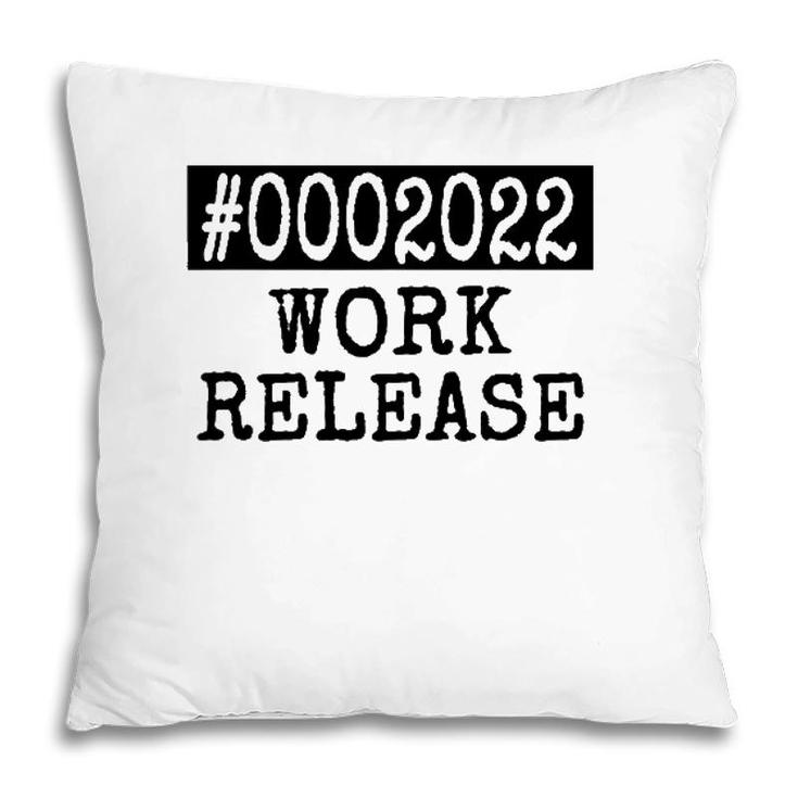 2022 Work Release Funny Retirement 2022 Retired Men Women Pillow