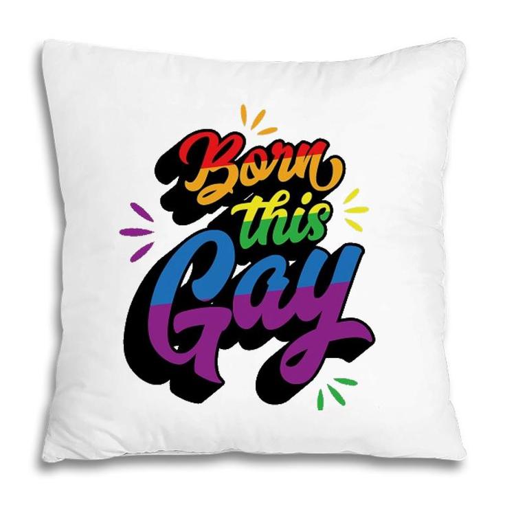 Born This Gay Funny Trendy Lgbtq Pride Cute Queer Aesthetic Pillow