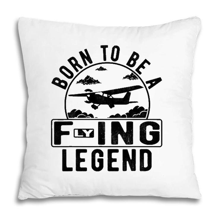 Born To Be A Flying Legend Funny Sayings Pilot Humor Graphic Pillow